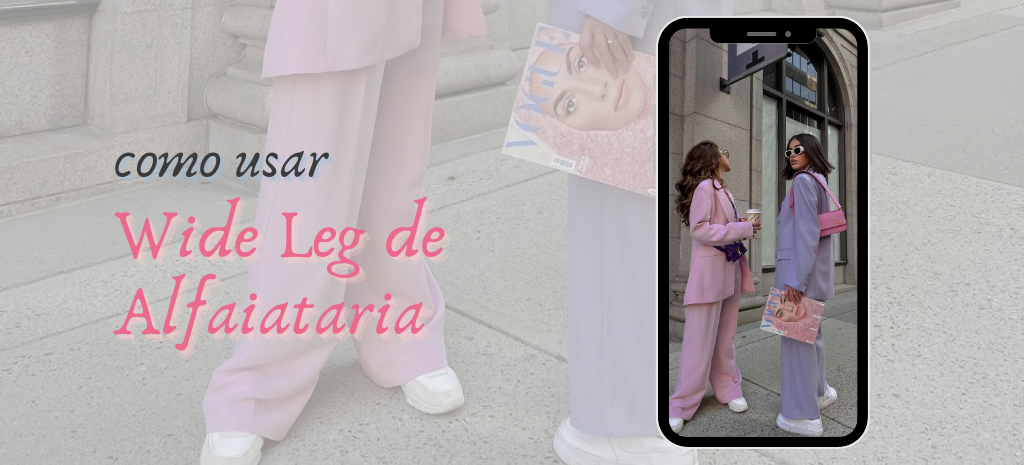 a-wide-leg-de-alafaiataria-conquistou-seu-espaco-na-moda-fotos-divulgacao