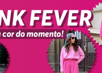 Pink Fever: Rosa, a cor do momento!