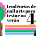 4 tendências de nail arts para testar no verão. (Foto: divulgação)