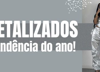 Metalizados: a tendência do ano! (foto: divulgação)