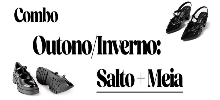 Salto + Meia: O combo do Outono/Inverno